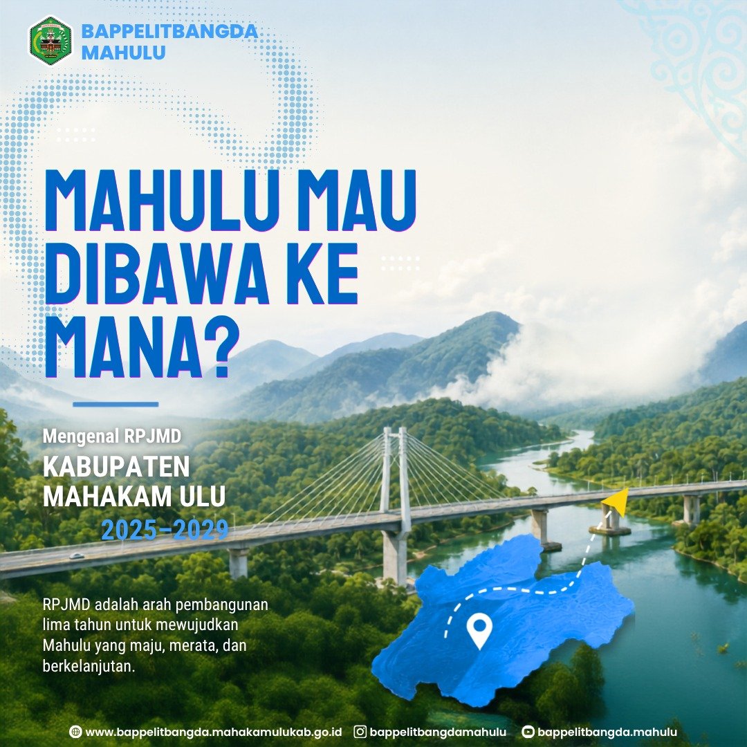 RPJMD Kabupaten Mahakam Ulu 2025–2029: Arah Pembangunan Menuju Mahulu Maju, Merata, dan Berkelanjutan